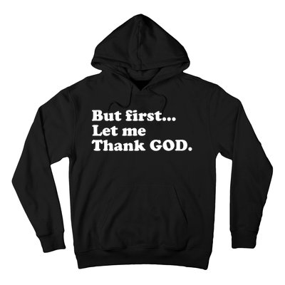 But First Let Me Thank God Hoodie