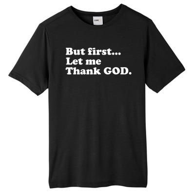 But First Let Me Thank God Tall Fusion ChromaSoft Performance T-Shirt