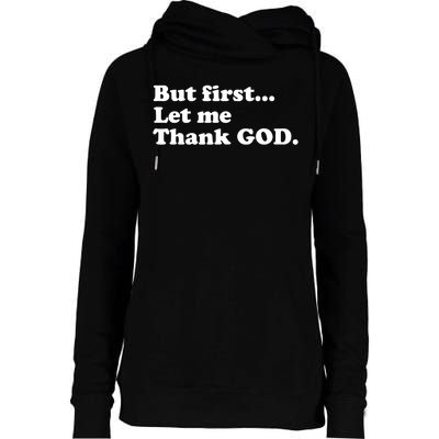 But First Let Me Thank God Womens Funnel Neck Pullover Hood