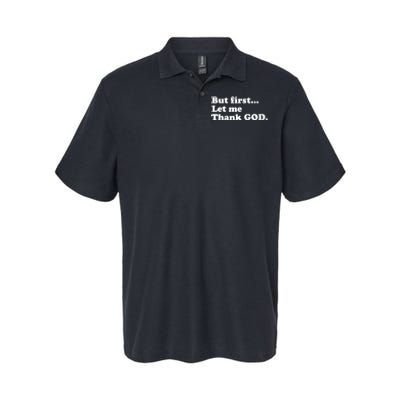 But First Let Me Thank God Softstyle Adult Sport Polo