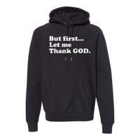 But First Let Me Thank God Premium Hoodie