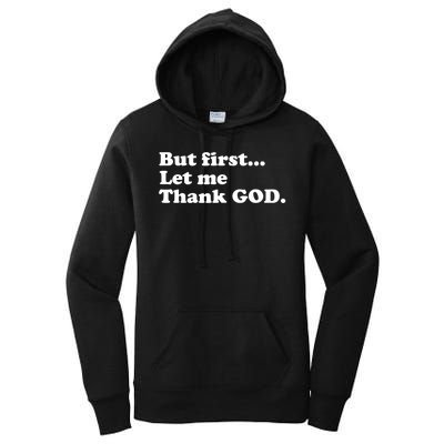 But First Let Me Thank God Women's Pullover Hoodie