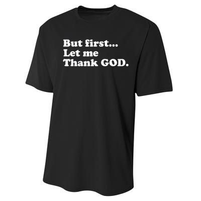 But First Let Me Thank God Performance Sprint T-Shirt