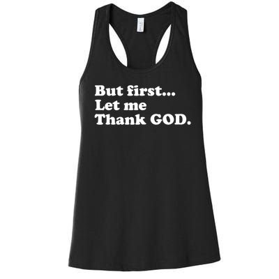 But First Let Me Thank God Women's Racerback Tank