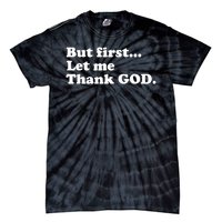 But First Let Me Thank God Tie-Dye T-Shirt