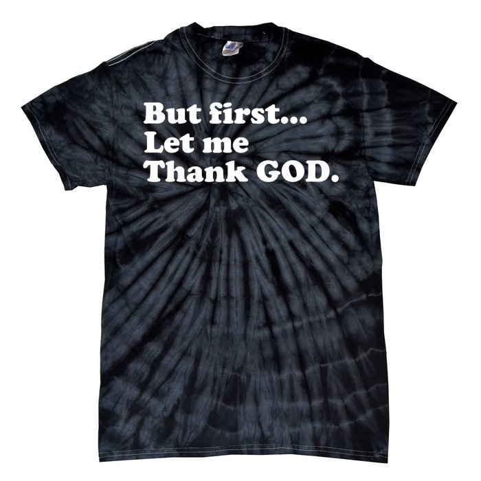 But First Let Me Thank God Tie-Dye T-Shirt