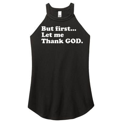 But First Let Me Thank God Women's Perfect Tri Rocker Tank