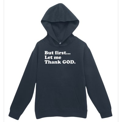 But First Let Me Thank God Urban Pullover Hoodie