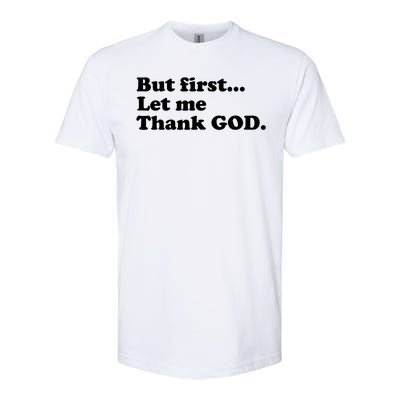 But First Let Me Thank God Softstyle CVC T-Shirt