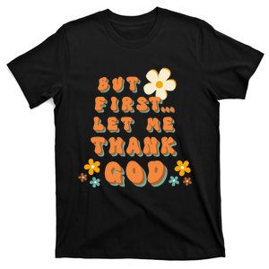 But First Let Me Thank God T-Shirt