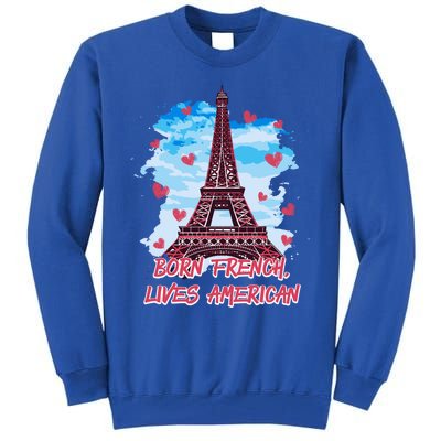 Born French Lives American Nationality Lifestyle Heritage Gift Tall Sweatshirt