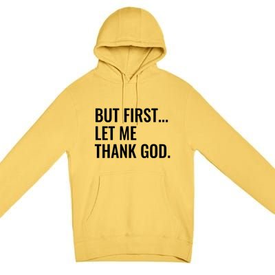 But First Let Me Thank God Premium Pullover Hoodie