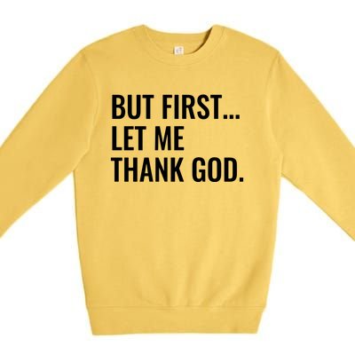 But First Let Me Thank God Premium Crewneck Sweatshirt