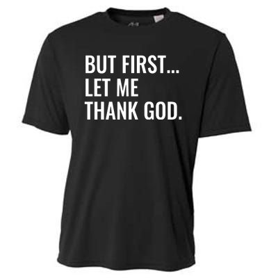 But First Let Me Thank God Cooling Performance Crew T-Shirt