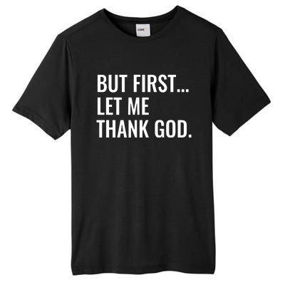 But First Let Me Thank God Tall Fusion ChromaSoft Performance T-Shirt