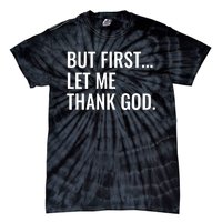 But First Let Me Thank God Tie-Dye T-Shirt