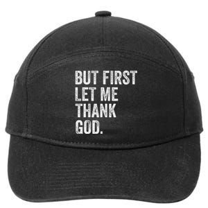 But First Let Me Thank God 7-Panel Snapback Hat