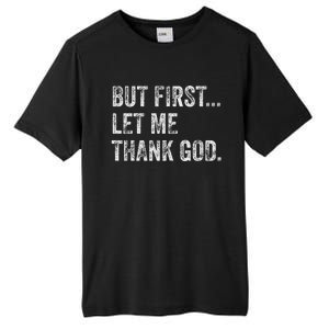 But First Let Me Thank God Tall Fusion ChromaSoft Performance T-Shirt