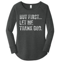 But First Let Me Thank God Women's Perfect Tri Tunic Long Sleeve Shirt