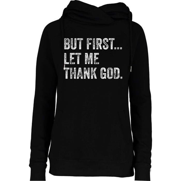 But First Let Me Thank God Womens Funnel Neck Pullover Hood