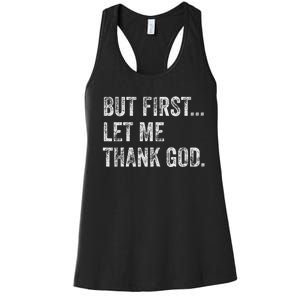 But First Let Me Thank God Women's Racerback Tank