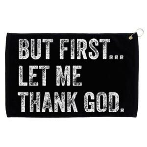 But First Let Me Thank God Grommeted Golf Towel