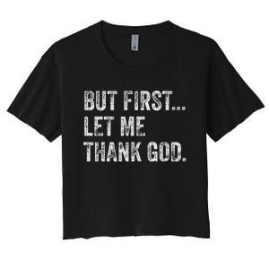 But First Let Me Thank God Women's Crop Top Tee