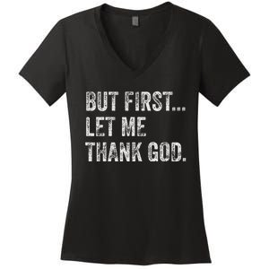 But First Let Me Thank God Women's V-Neck T-Shirt