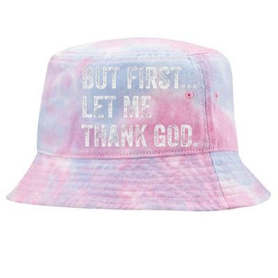 But First Let Me Thank God Tie-Dyed Bucket Hat