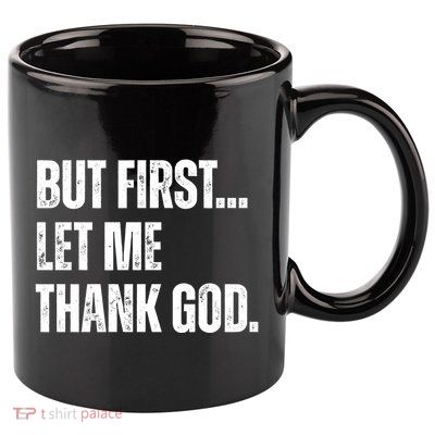 But First Let Me Thank God Christianity Vintage 11oz C Handle Ceramic Mug