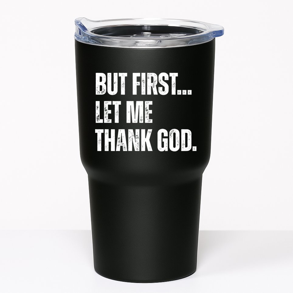 But First Let Me Thank God Christianity Vintage Tumbler