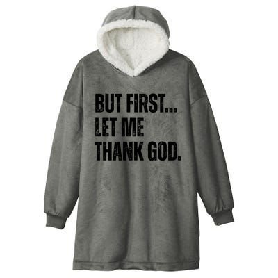 But First Let Me Thank God Christianity Vintage Hooded Wearable Blanket