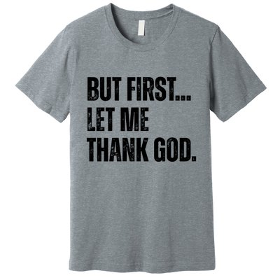 But First Let Me Thank God Christianity Vintage Premium T-Shirt