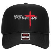 But First Let Me Thank God Inspirational High Crown Mesh Back Trucker Hat