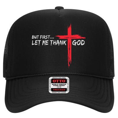 But First Let Me Thank God Inspirational High Crown Mesh Back Trucker Hat