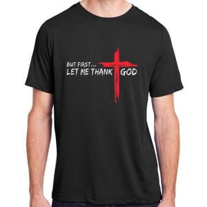 But First Let Me Thank God Inspirational Adult ChromaSoft Performance T-Shirt