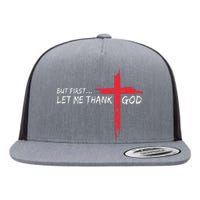 But First Let Me Thank God Inspirational Flat Bill Trucker Hat