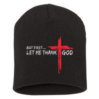 But First Let Me Thank God Inspirational Short Acrylic Beanie