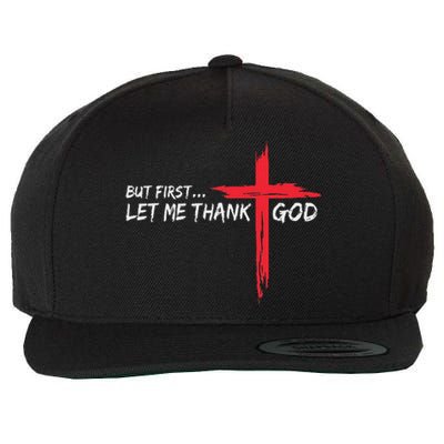 But First Let Me Thank God Inspirational Wool Snapback Cap