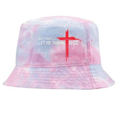 But First Let Me Thank God Inspirational Tie-Dyed Bucket Hat