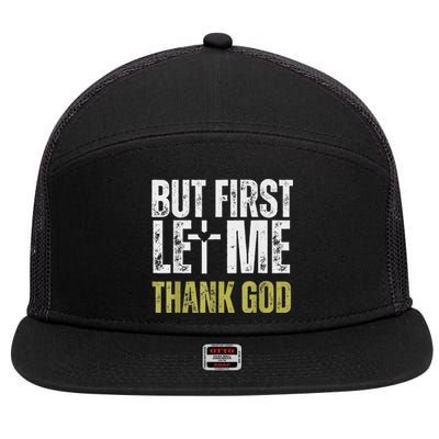 But First Let Me Thank God Vintage Christian 7 Panel Mesh Trucker Snapback Hat