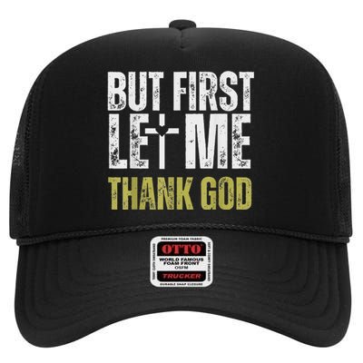 But First Let Me Thank God Vintage Christian High Crown Mesh Back Trucker Hat