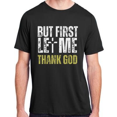 But First Let Me Thank God Vintage Christian Adult ChromaSoft Performance T-Shirt