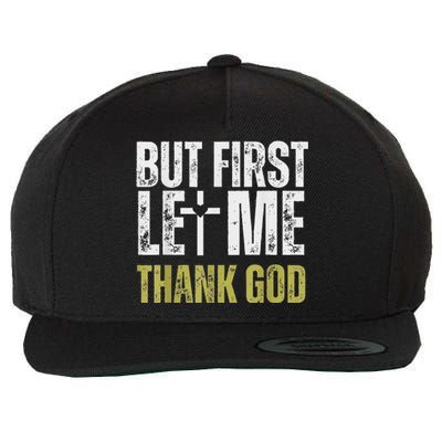 But First Let Me Thank God Vintage Christian Wool Snapback Cap