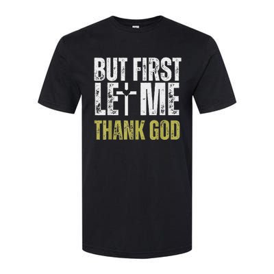 But First Let Me Thank God Vintage Christian Softstyle® CVC T-Shirt