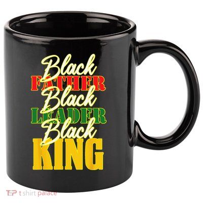 Black Father Leader Juneteenth King Melanin Father's Day 11oz C Handle Ceramic Mug