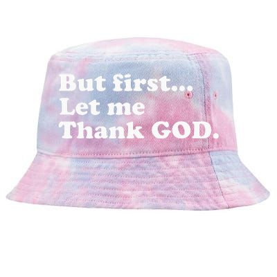 But First Let Me Thank God Tie-Dyed Bucket Hat