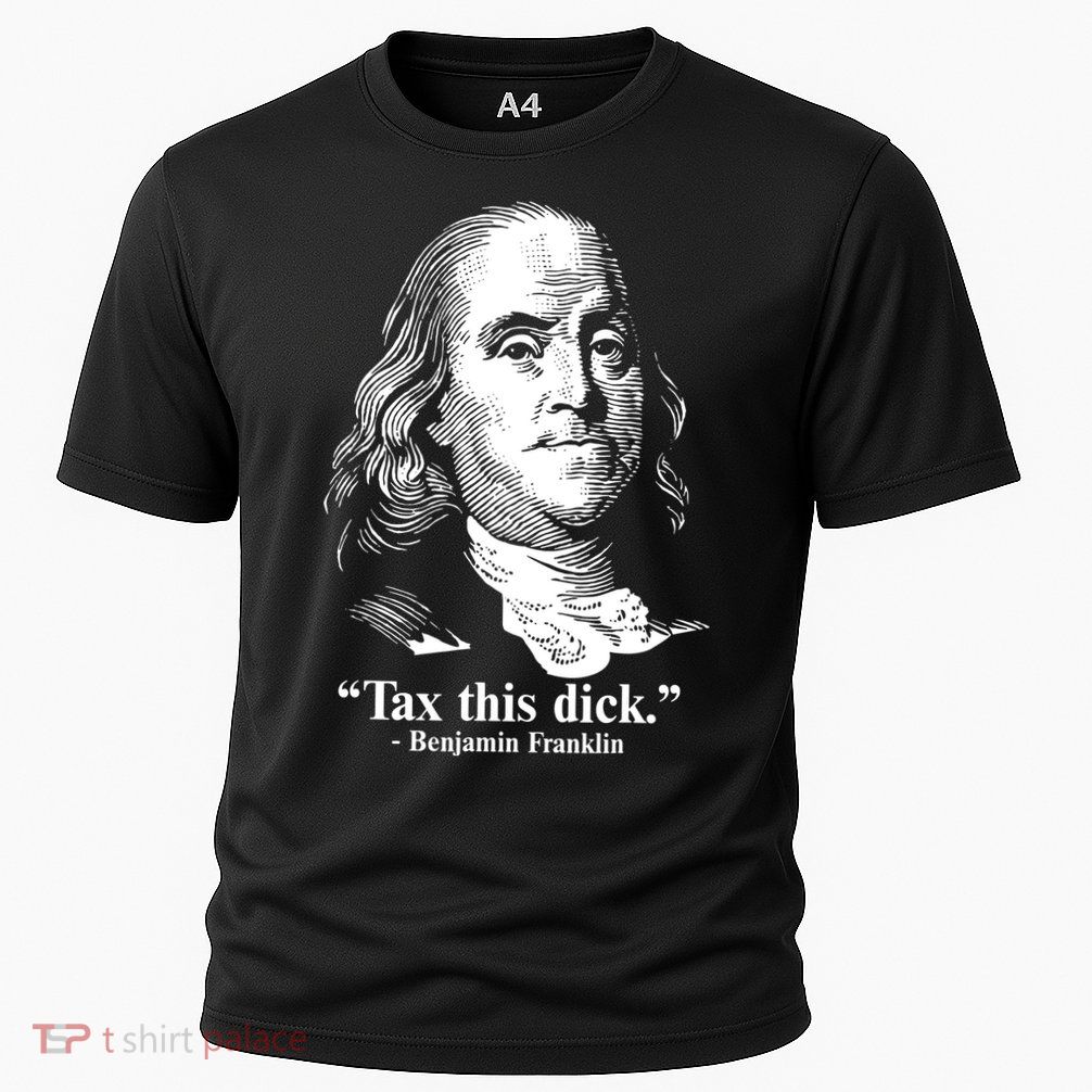 Benjamin Franklin Liberty Tax This Dick Republican Quotes Performance Shirt