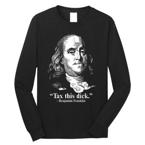 Benjamin Franklin Liberty Tax This Dick Republican Quotes Long Sleeve Shirt