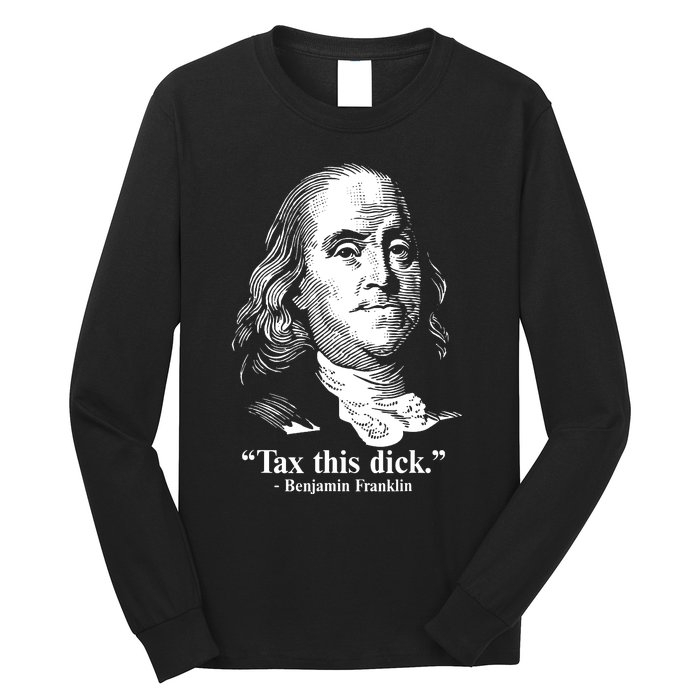 Benjamin Franklin Liberty Tax This Dick Republican Quotes Long Sleeve Shirt